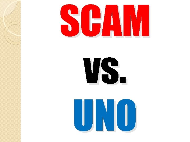 SCAM vs. UNO 