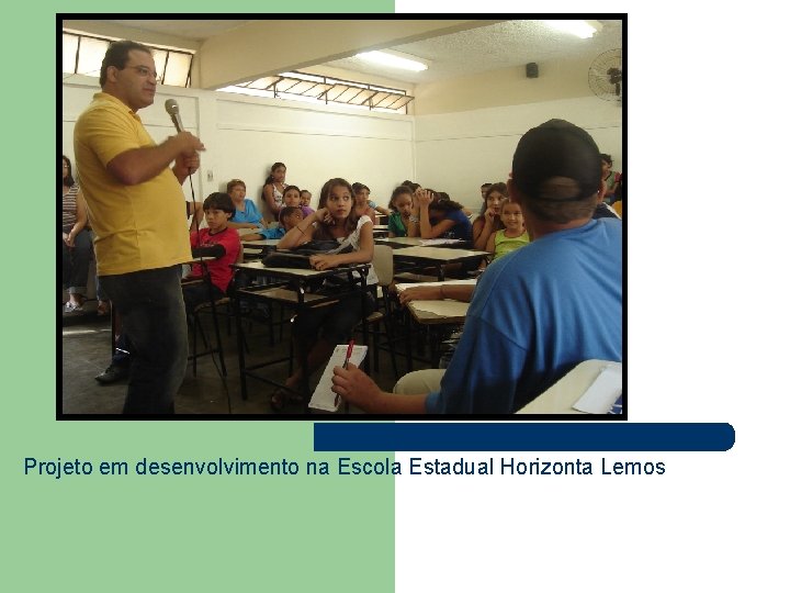 Projeto em desenvolvimento na Escola Estadual Horizonta Lemos 