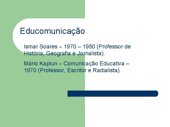 Educomunicação Ismar Soares – 1970 – 1980 (Professor de História, Geografia e Jornalista). Mário