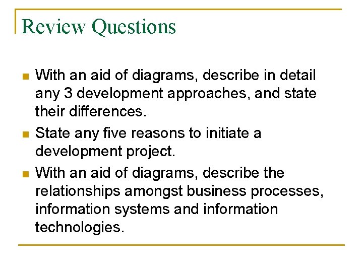 Review Questions n n n With an aid of diagrams, describe in detail any