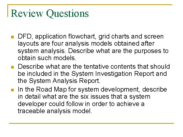 Review Questions n n n DFD, application flowchart, grid charts and screen layouts are