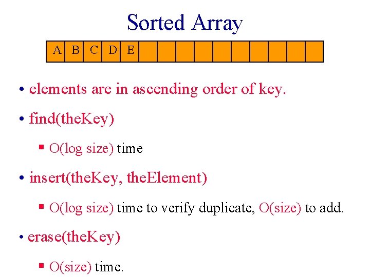 Sorted Array A B C D E • elements are in ascending order of