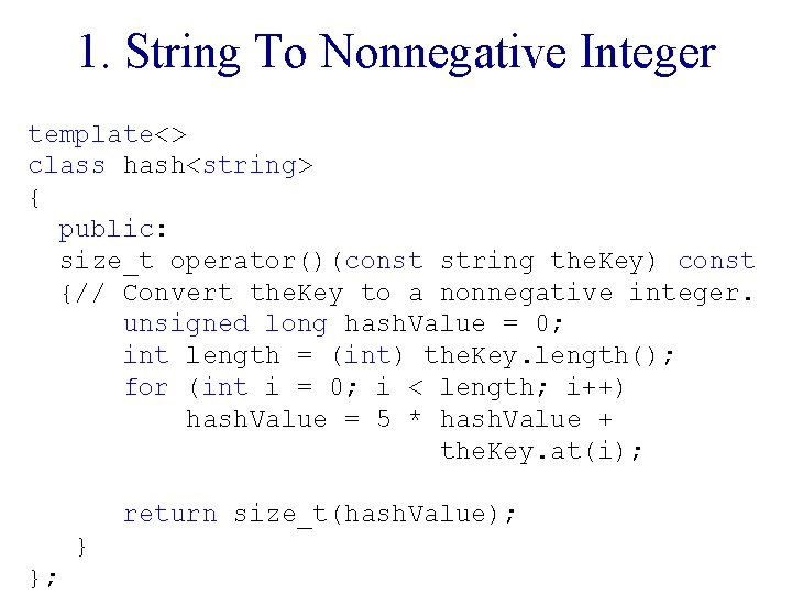 1. String To Nonnegative Integer template<> class hash<string> { public: size_t operator()(const string the.