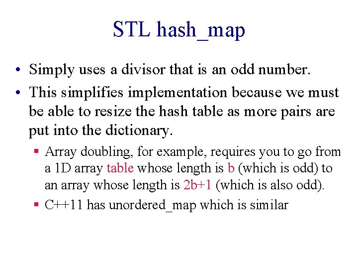 STL hash_map • Simply uses a divisor that is an odd number. • This