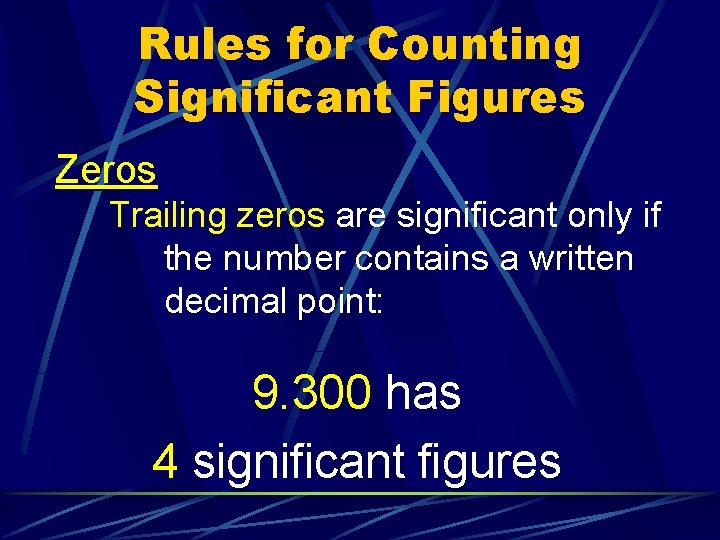 Rules for Counting Significant Figures Zeros Trailing zeros are significant only if the number