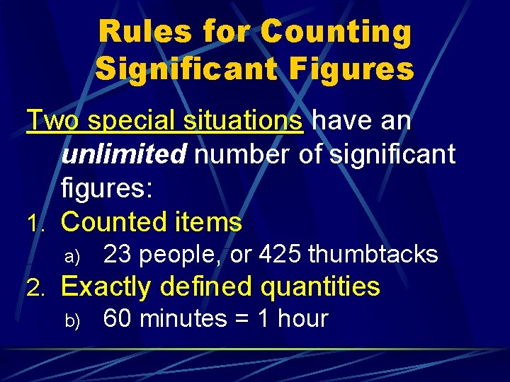 Rules for Counting Significant Figures Two special situations have an unlimited number of significant