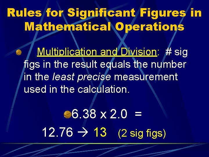 Rules for Significant Figures in Mathematical Operations Multiplication and Division: # sig figs in