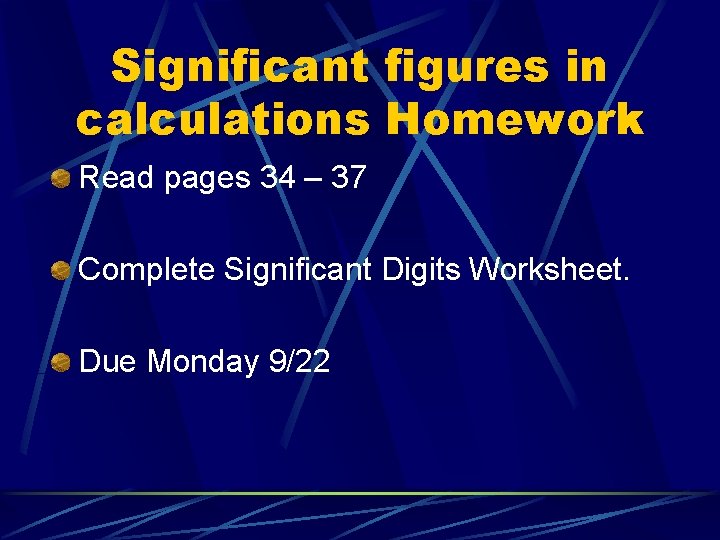 Significant figures in calculations Homework Read pages 34 – 37 Complete Significant Digits Worksheet.