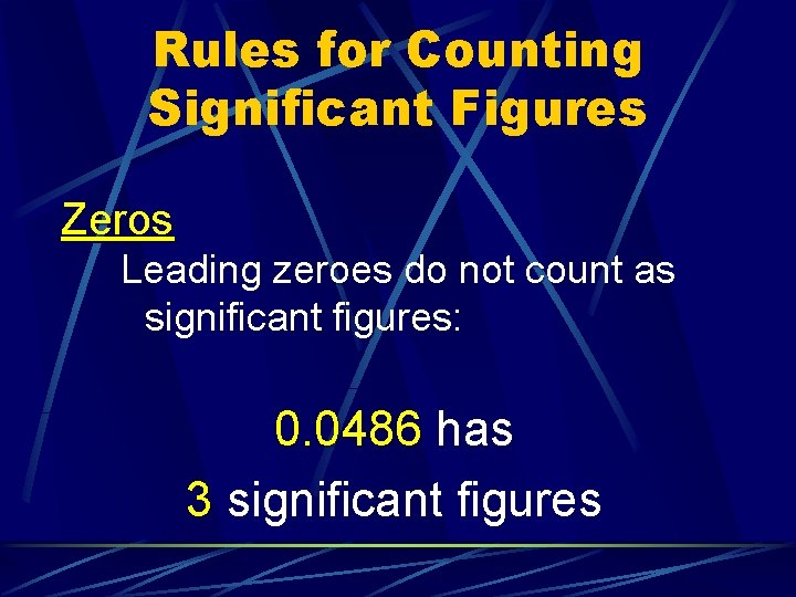 Rules for Counting Significant Figures Zeros Leading zeroes do not count as significant figures: