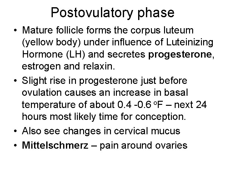 Postovulatory phase • Mature follicle forms the corpus luteum (yellow body) under influence of