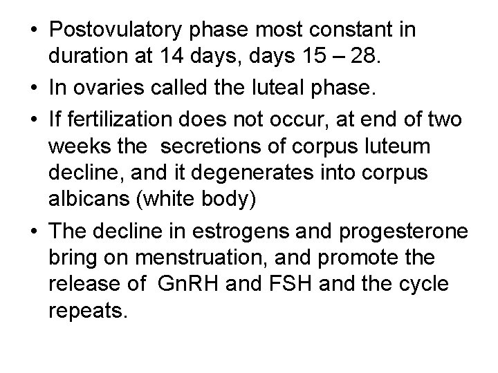  • Postovulatory phase most constant in duration at 14 days, days 15 –