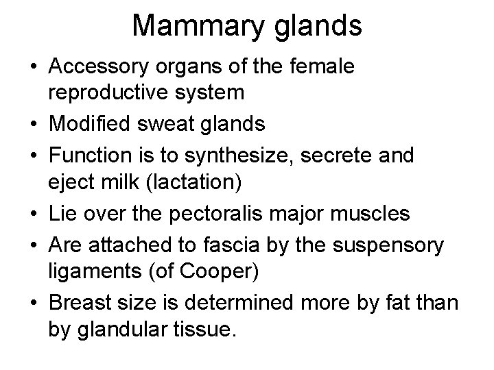 Mammary glands • Accessory organs of the female reproductive system • Modified sweat glands