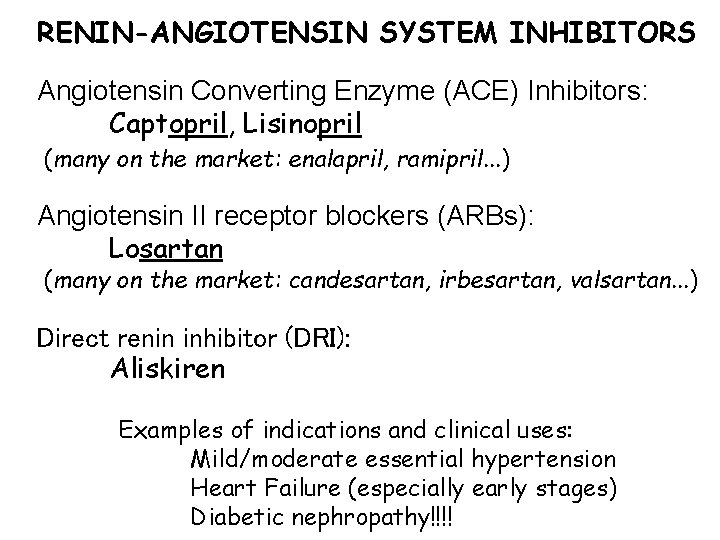 RENIN-ANGIOTENSIN SYSTEM INHIBITORS Angiotensin Converting Enzyme (ACE) Inhibitors: Captopril, Lisinopril (many on the market: