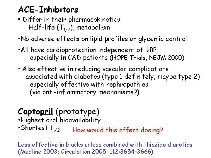 ACE-Inhibitors • Differ in their pharmacokinetics Half-life (T 1/2), metabolism • No adverse effects