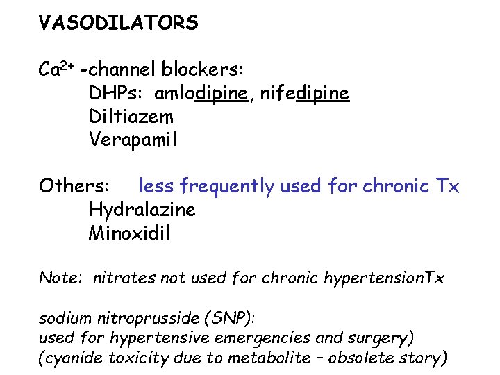 VASODILATORS Ca 2+ -channel blockers: DHPs: amlodipine, nifedipine Diltiazem Verapamil Others: less frequently used
