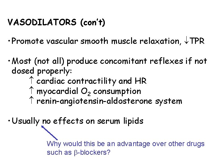 VASODILATORS (con’t) • Promote vascular smooth muscle relaxation, TPR • Most (not all) produce