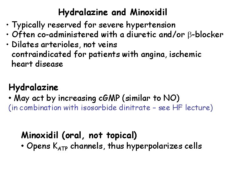 Hydralazine and Minoxidil • Typically reserved for severe hypertension • Often co-administered with a