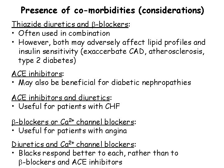 Presence of co-morbidities (considerations) Thiazide diuretics and -blockers: • Often used in combination •