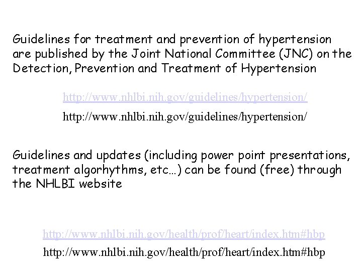 Guidelines for treatment and prevention of hypertension are published by the Joint National Committee