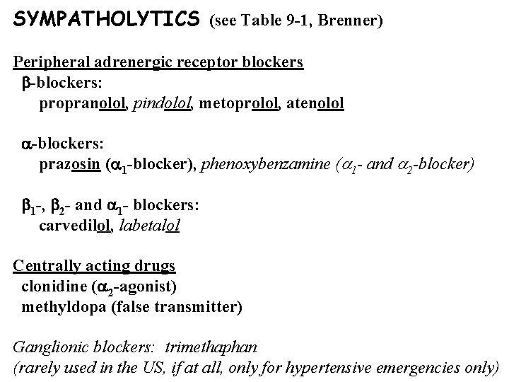 SYMPATHOLYTICS (see Table 9 -1, Brenner) Peripheral adrenergic receptor blockers -blockers: propranolol, pindolol, metoprolol,