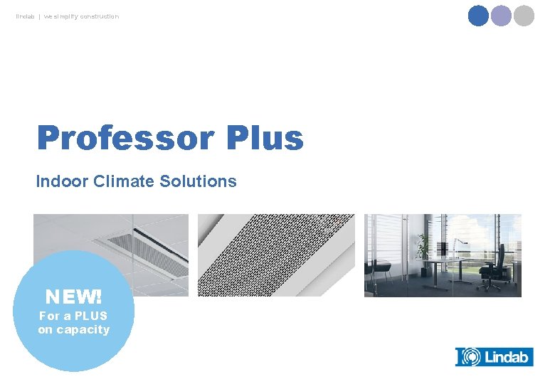 lindab | we simplify construction Professor Plus Indoor Climate Solutions NEW! For a PLUS