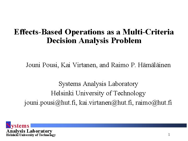 Effects-Based Operations as a Multi-Criteria Decision Analysis Problem Jouni Pousi, Kai Virtanen, and Raimo
