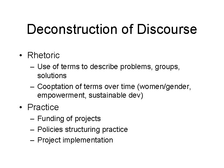 Deconstruction of Discourse • Rhetoric – Use of terms to describe problems, groups, solutions