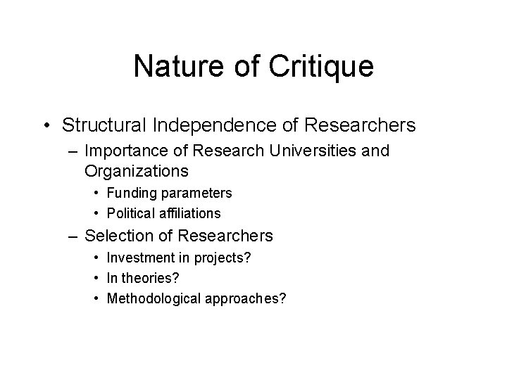 Nature of Critique • Structural Independence of Researchers – Importance of Research Universities and