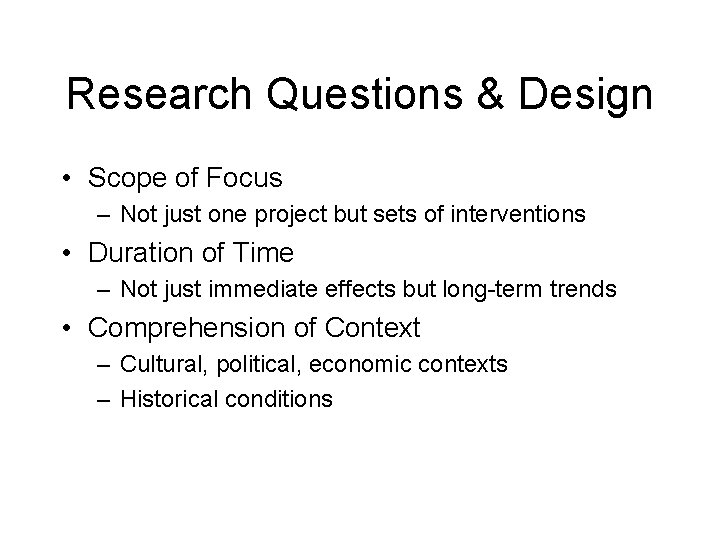 Research Questions & Design • Scope of Focus – Not just one project but