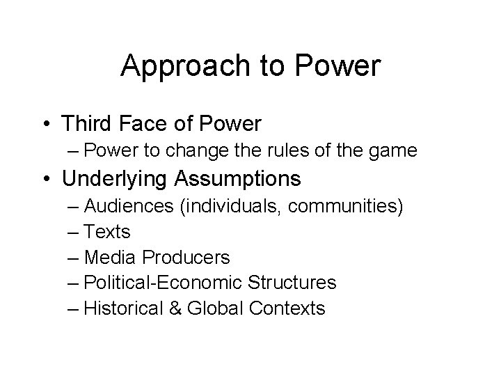 Approach to Power • Third Face of Power – Power to change the rules