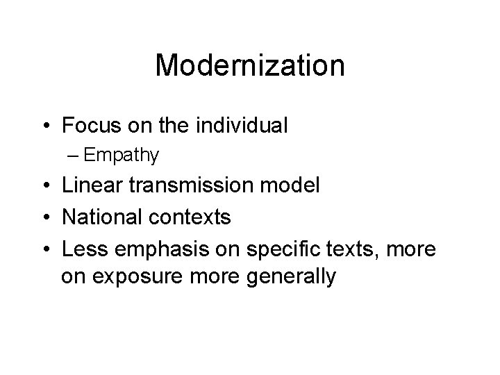 Modernization • Focus on the individual – Empathy • Linear transmission model • National