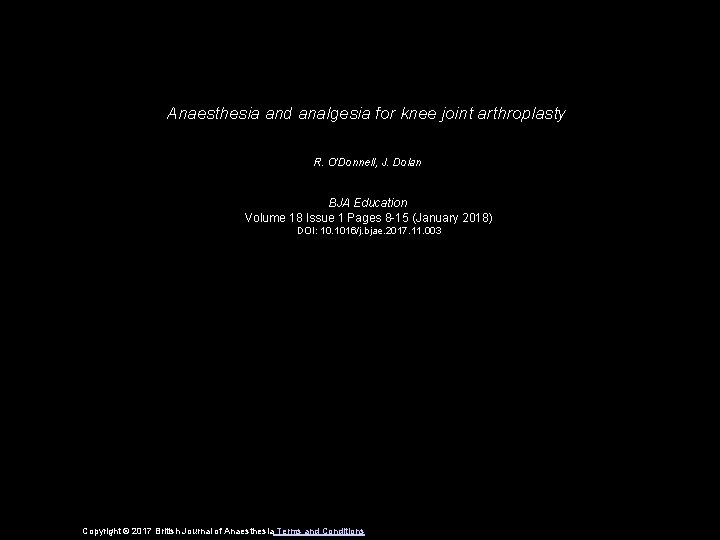 Anaesthesia and analgesia for knee joint arthroplasty R. O'Donnell, J. Dolan BJA Education Volume