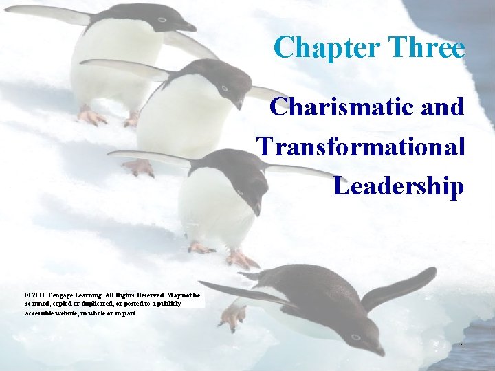 Chapter Three Charismatic and Transformational Leadership © 2010 Cengage Learning. All Rights Reserved. May