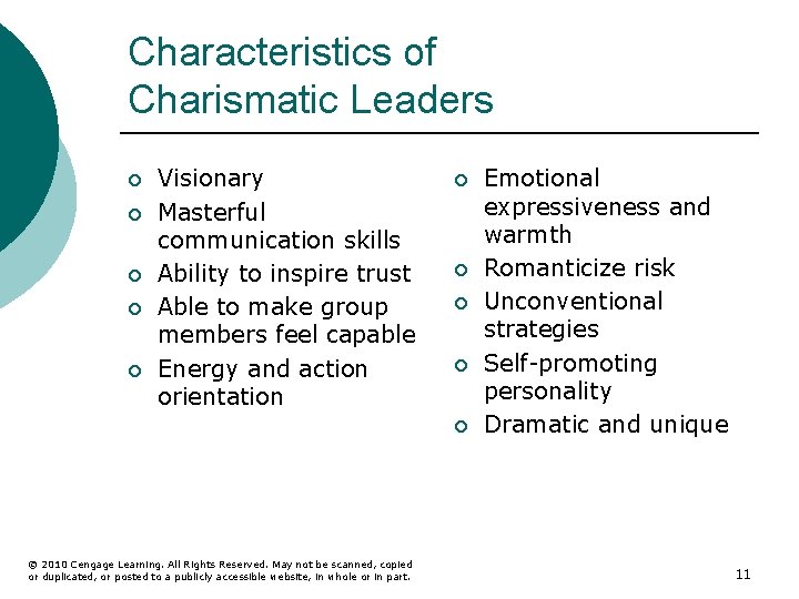 Characteristics of Charismatic Leaders ¡ ¡ ¡ Visionary Masterful communication skills Ability to inspire