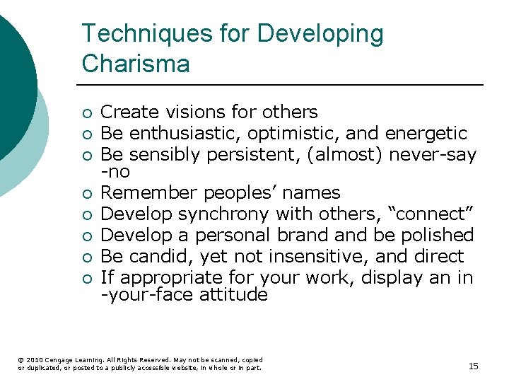 Techniques for Developing Charisma ¡ ¡ ¡ ¡ Create visions for others Be enthusiastic,