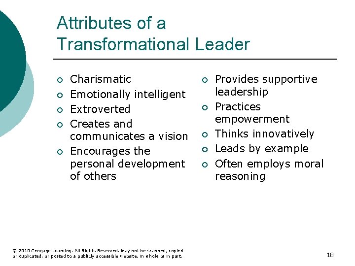 Attributes of a Transformational Leader ¡ ¡ ¡ Charismatic Emotionally intelligent Extroverted Creates and