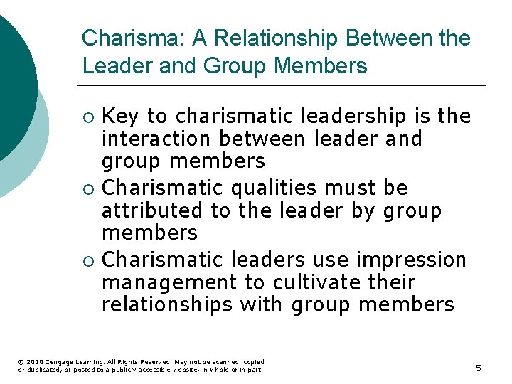 Charisma: A Relationship Between the Leader and Group Members Key to charismatic leadership is