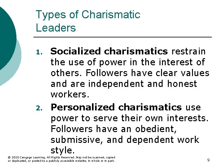 Types of Charismatic Leaders 1. 2. Socialized charismatics restrain the use of power in