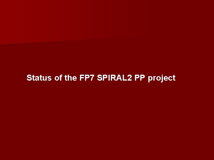Status of the FP 7 SPIRAL 2 PP project 