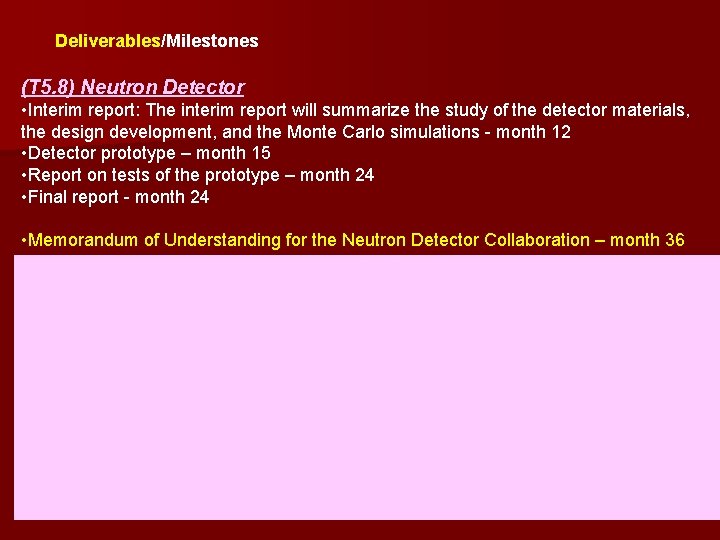 Deliverables/Milestones (T 5. 8) Neutron Detector • Interim report: The interim report will summarize