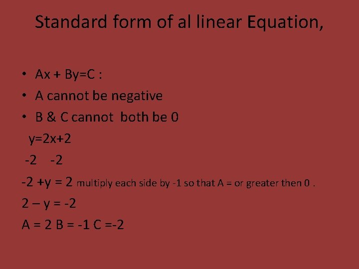 Standard form of al linear Equation, • Ax + By=C : • A cannot