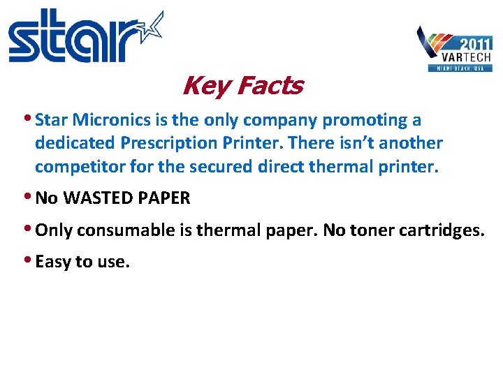 Key Facts Star Micronics is the only company promoting a dedicated Prescription Printer. There