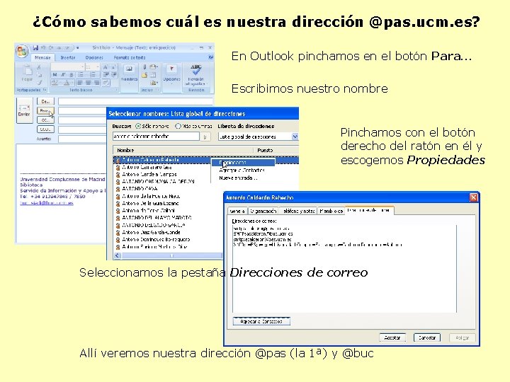 ¿Cómo sabemos cuál es nuestra dirección @pas. ucm. es? En Outlook pinchamos en el