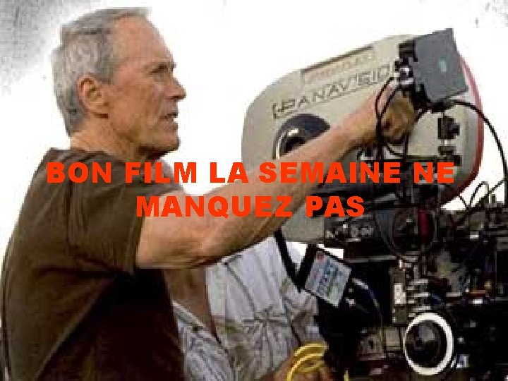 BON FILM LA SEMAINE NE MANQUEZ PAS 