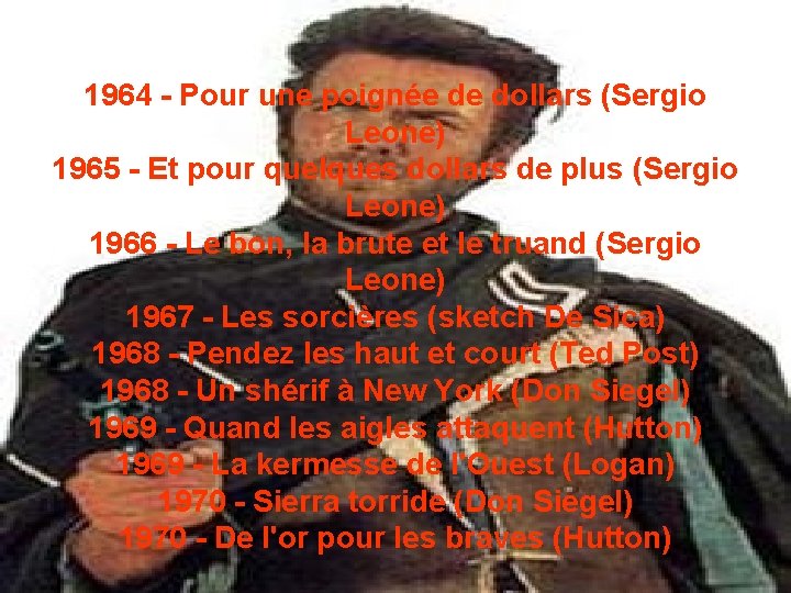 1964 - Pour une poignée de dollars (Sergio Leone) 1965 - Et pour quelques