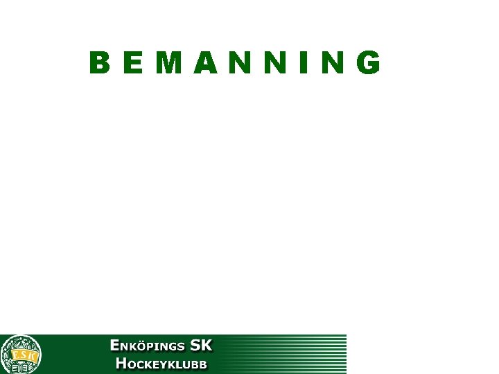 BEMANNING 