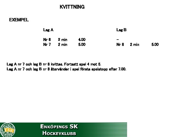 KVITTNING EXEMPEL Lag A Nr 6 Nr 7 Lag B 2 min 4. 00