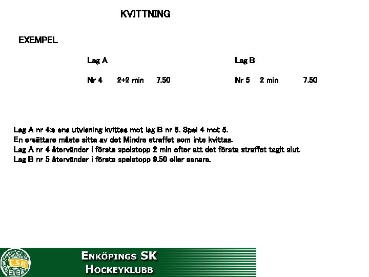 KVITTNING EXEMPEL Lag A Nr 4 Lag B 2+2 min 7. 50 Nr 5