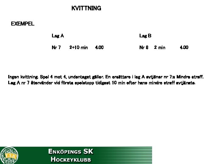 KVITTNING EXEMPEL Lag A Nr 7 Lag B 2+10 min 4. 00 Nr 8