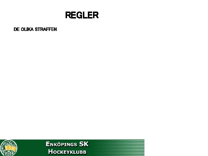 REGLER DE OLIKA STRAFFEN 